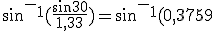 sin^-^1(\frac{ sin30 }{ 1,33 })=sin^-^1(0,3759